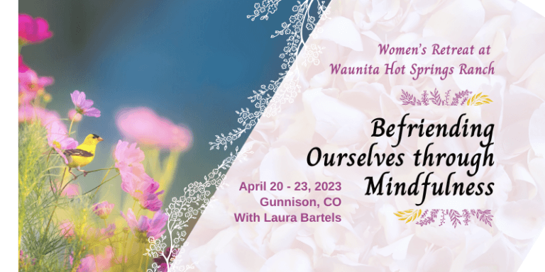 Women’s Retreat at Waunita Hot Springs Ranch: Befriending Ourselves through Mindfulness